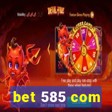 bet 585 com